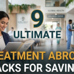 9 ultimate treatment abroad hacks for savings